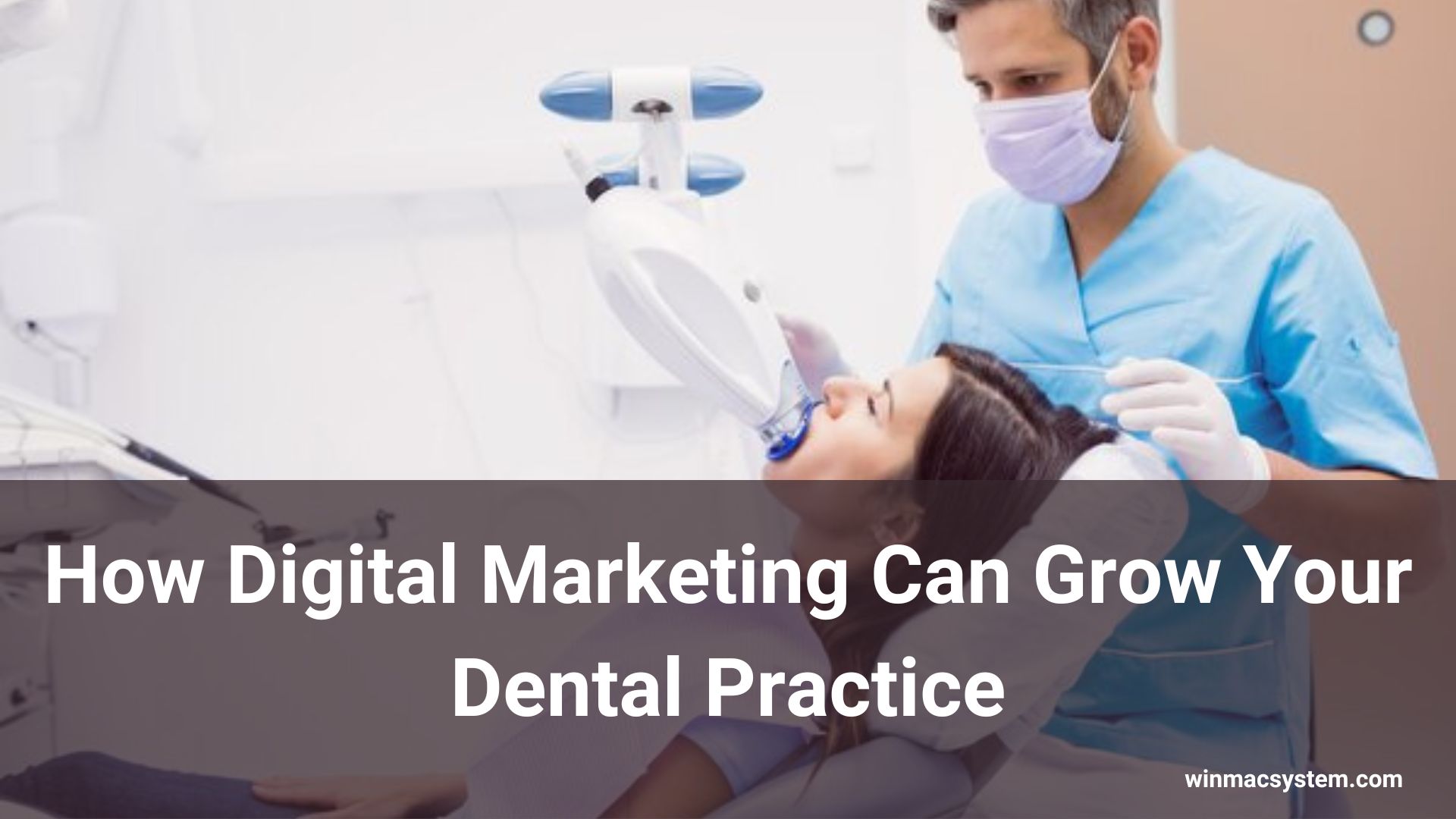 How Digital Marketing Can Grow Your Dental Practice