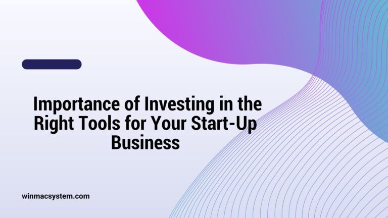Importance of Investing in the Right Tools for Your Start-Up Business